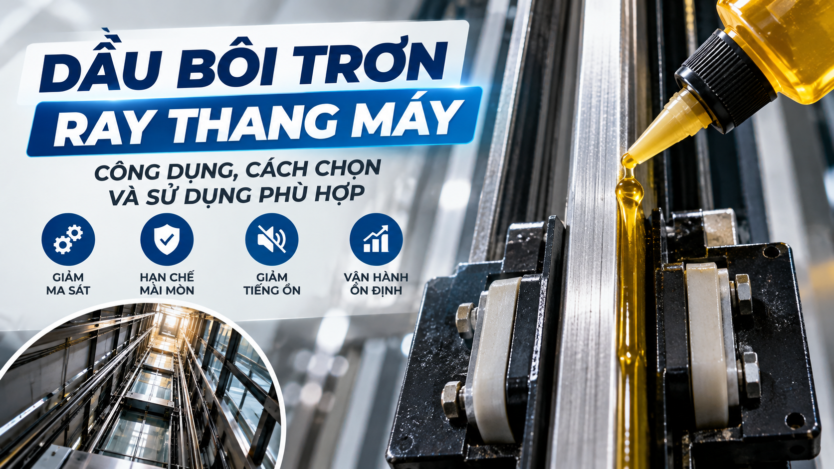 Dầu bôi trơn ray thang máy giúp giảm ma sát và hạn chế mài mòn