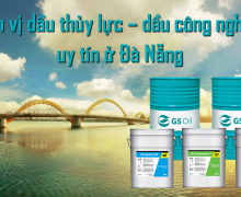 Đơn vị nào bán dầu thủy lực – dầu công nghiệp ở Đà Nẵng uy tín