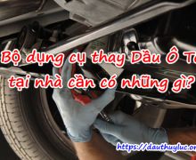 Hướng dẫn cách thay dầu xe ô tô đơn giản có thể tự làm tại nhà