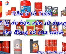 Dầu ô tô Total 5 lý do bạn nên sử dụng cho động cơ của mình