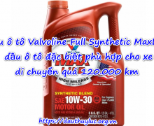 Dầu ô tô Valvoline Full Synthetic MaxLife dầu ô tô đặc biệt phù hợp cho xe di chuyển quá 120.000 km
