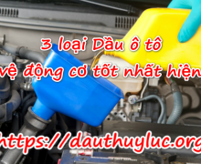 3 loại Dầu ô tô bảo vệ động cơ tốt nhất hiện nay