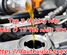 Top 3 thương hiệu Dầu Ô Tô Tốt nhất 2019