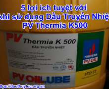 5 lợi ích tuyệt vời khi sử dụng Dầu Truyền Nhiệt PV Thermia K500