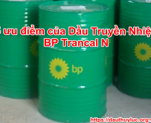 5 ưu điểm của Dầu Truyền Nhiệt BP Trancal N