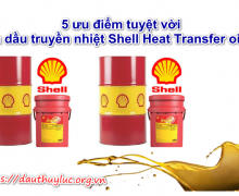 5 ưu điểm tuyệt vời của dầu truyền nhiệt Shell Heat Transfer oil S2