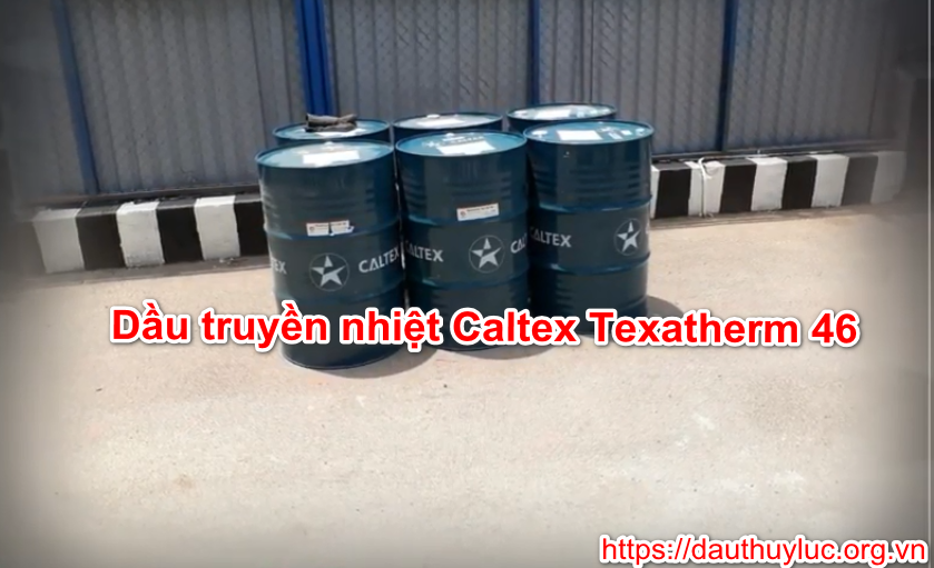 Caltex Texatherm 46 Top 10 loại Dầu Truyền Nhiệt được nhiều khách hàng tin dùng nhất năm 2019