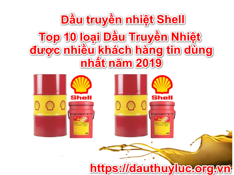 Dầu truyền nhiệt Shell Top 10 loại Dầu Truyền Nhiệt được nhiều khách hàng tin dùng nhất năm 2019