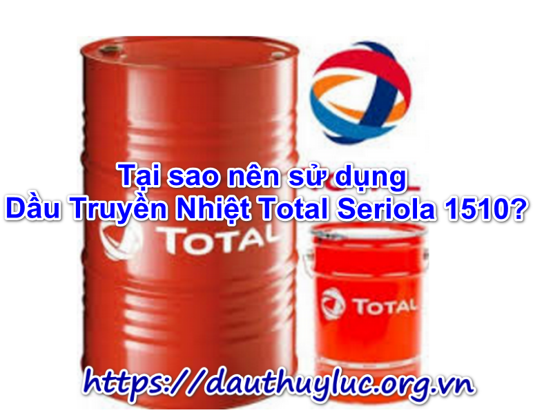 6 lý do bạn nên sử dụng dầu truyền nhiệt Total Seriola 1510