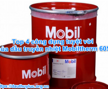 Top 4 công dụng tuyệt vời của dầu truyền nhiệt Mobiltherm 605