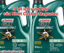 5 lợi ích vượt trội của Nhớt Castrol Magnatec