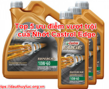 Top 5 ưu điểm vượt trội của Nhớt Castrol Edge