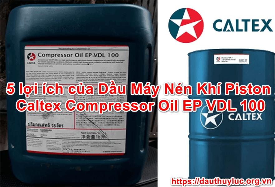 5 Lợi ích của Dầu Máy Nén Khí Piston Caltex Compressor Oil EP VDL 100