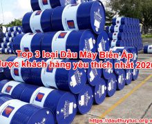 Top 3 loại Dầu Máy Biến Áp được khách hàng yêu thích nhất 2020