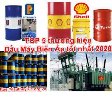 TOP 5 thương hiệu Dầu Máy Biến Áp tốt nhất 2020