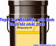 Top 5 loại Dầu Máy nén lạnh Shell tốt nhất 2020