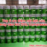 5 ưu điểm vượt trội dầu máy nén khí SHL Compressor oil