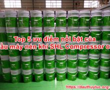 5 ưu điểm vượt trội dầu máy nén khí SHL Compressor oil