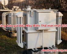 Bảng báo giá Dầu Máy Biến Thế mới nhất 2021