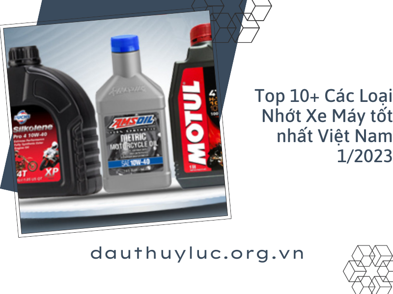 Top 10+ Loại Nhớt Xe Máy tốt nhất Việt Nam 2/2023