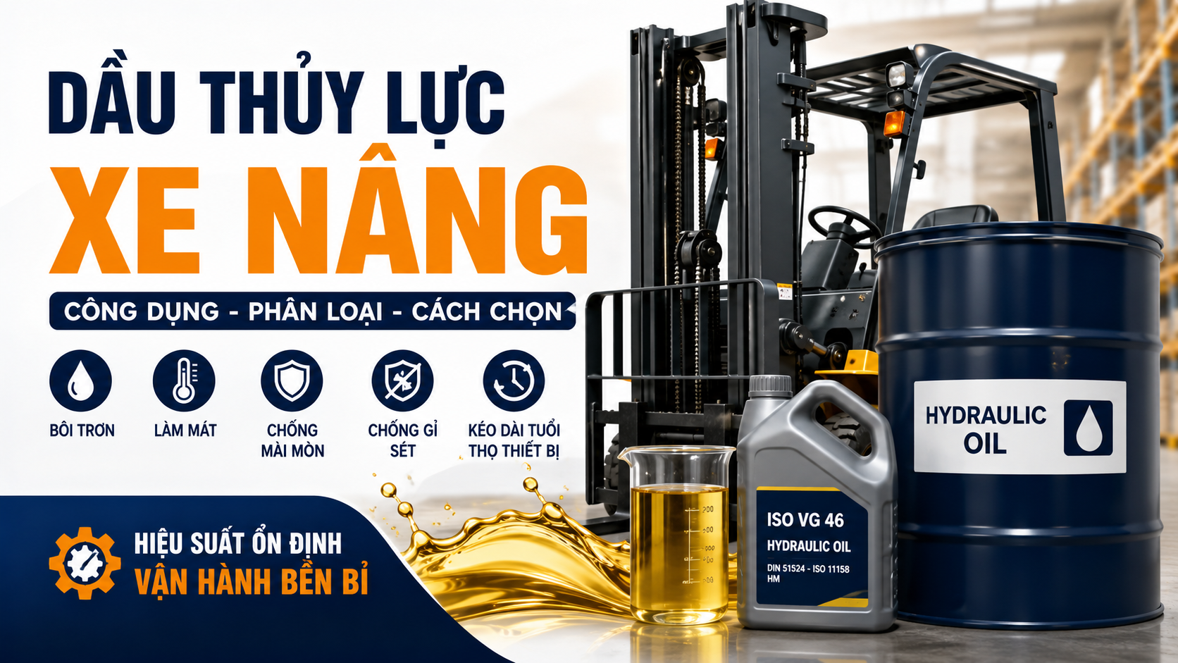 Dầu thủy lực xe nâng: Bảng giá mới nhất, phân loại và cách lựa chọn
