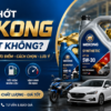 Dầu Nhớt Mekong Có Tốt Không? Đánh Giá Chi Tiết Từ A-Z
