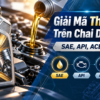 Giải Mã Thông Số Trên Chai Dầu Nhớt: SAE, API, ACEA, JASO
