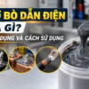 Mỡ Bò Dẫn Điện Là Gì? Công Dụng Và Cách Sử Dụng